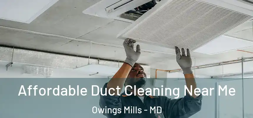  Affordable Duct Cleaning Near Me Owings Mills - MD