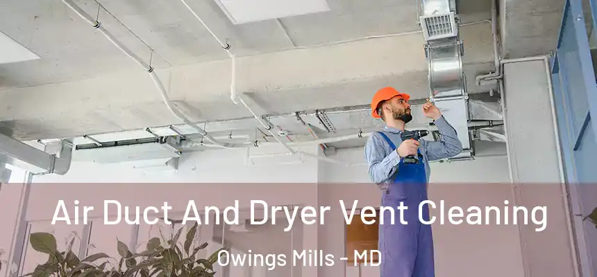 Air Duct And Dryer Vent Cleaning Owings Mills - MD