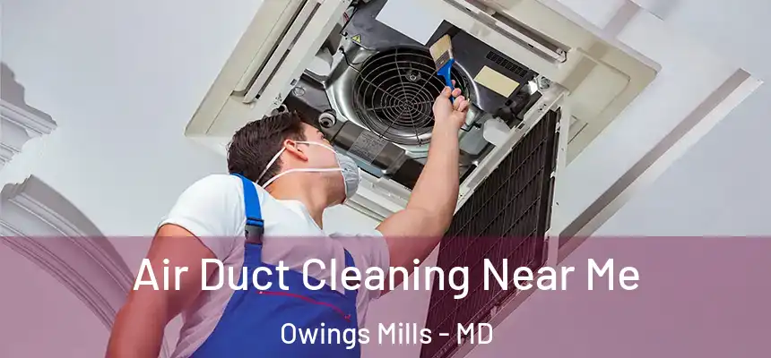  Air Duct Cleaning Near Me Owings Mills - MD