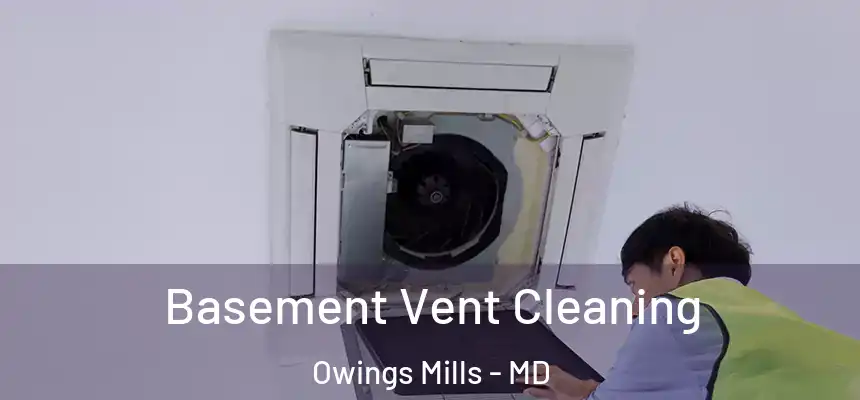  Basement Vent Cleaning Owings Mills - MD