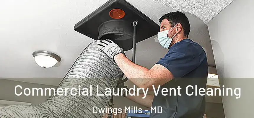  Commercial Laundry Vent Cleaning Owings Mills - MD