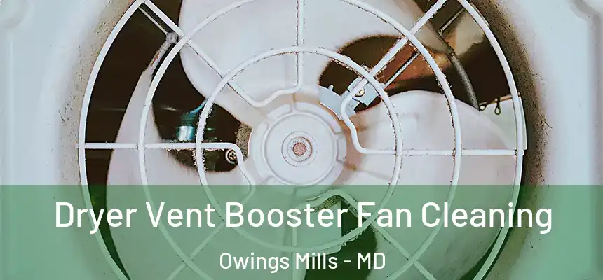  Dryer Vent Booster Fan Cleaning Owings Mills - MD