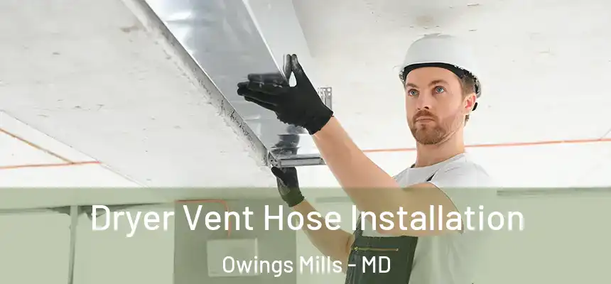  Dryer Vent Hose Installation Owings Mills - MD