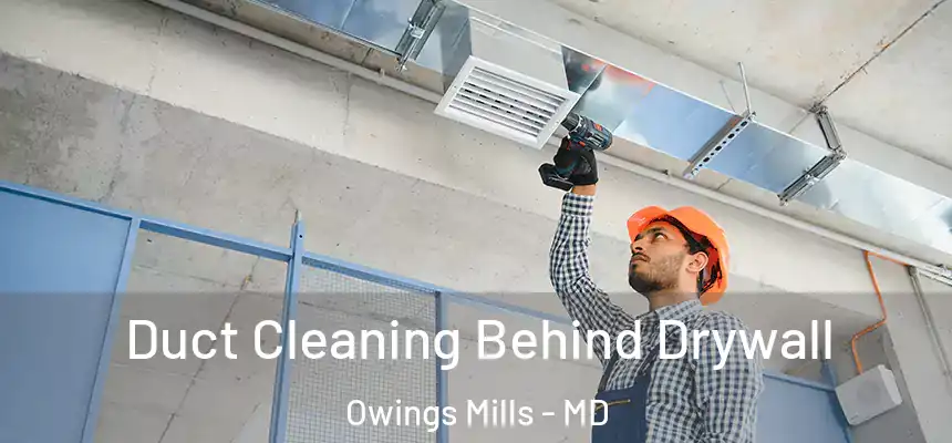  Duct Cleaning Behind Drywall Owings Mills - MD