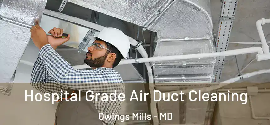  Hospital Grade Air Duct Cleaning Owings Mills - MD