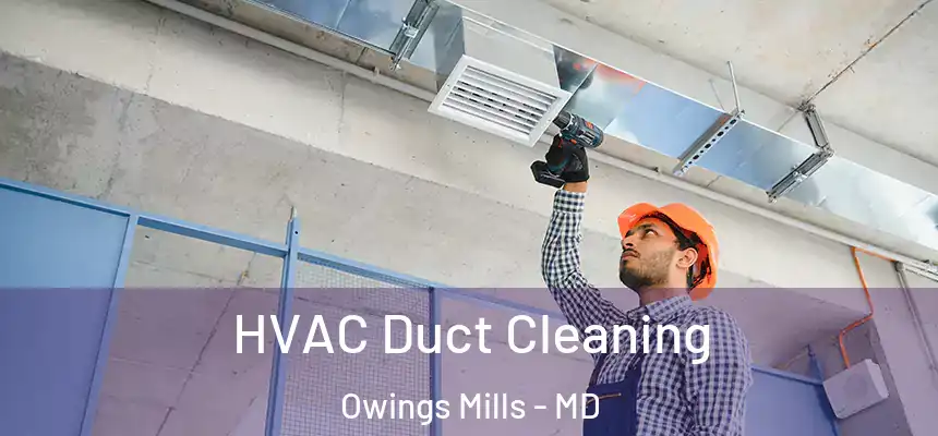  HVAC Duct Cleaning Owings Mills - MD