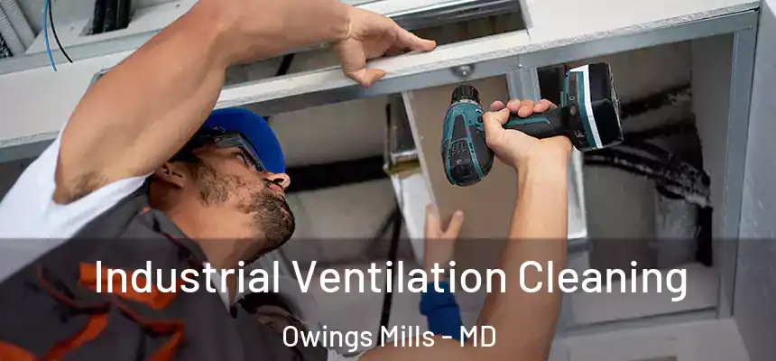  Industrial Ventilation Cleaning Owings Mills - MD