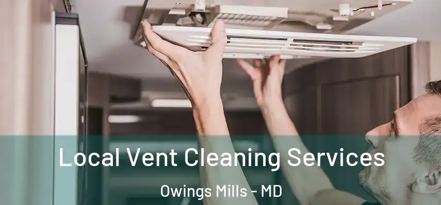  Local Vent Cleaning Services Owings Mills - MD