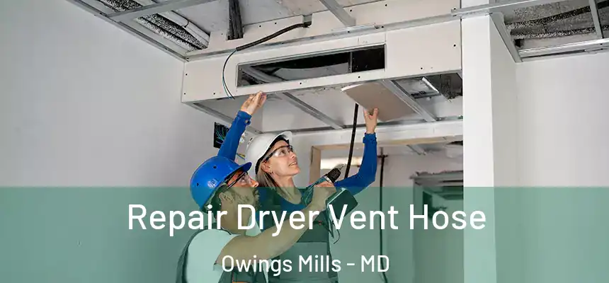  Repair Dryer Vent Hose Owings Mills - MD