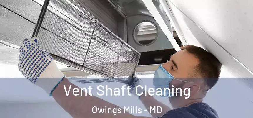  Vent Shaft Cleaning Owings Mills - MD